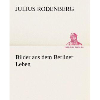 Bilder aus dem Berliner Leben, Belletristik von Julius Rodenberg