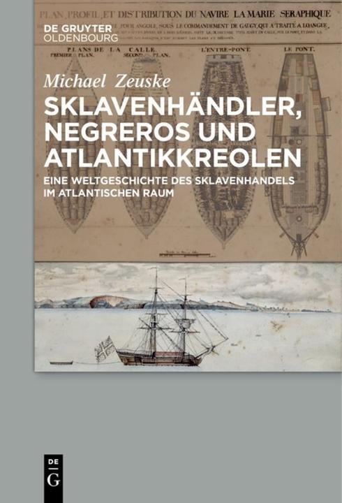 Produktbild Sklavenhändler, Negreros und Atlantikkreolen (Deutsch, Michael Zeuske, 2017)