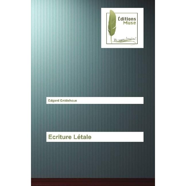 Ecriture Létale, Belletristik von Edgard Gnidehoue