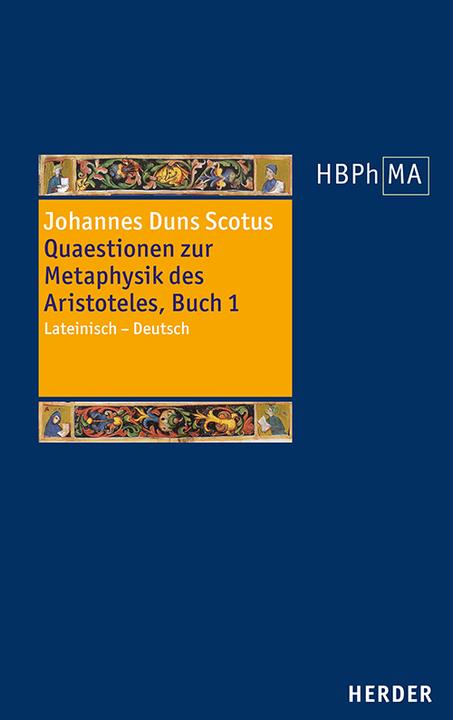 Produktbild Quaestionen zur Metaphysik des Aristoteles, Buch I. Quaestiones super libros Metaphysicorum (Deutsch, Johannes Duns Scotus, Joachim R. Söder, 2023)