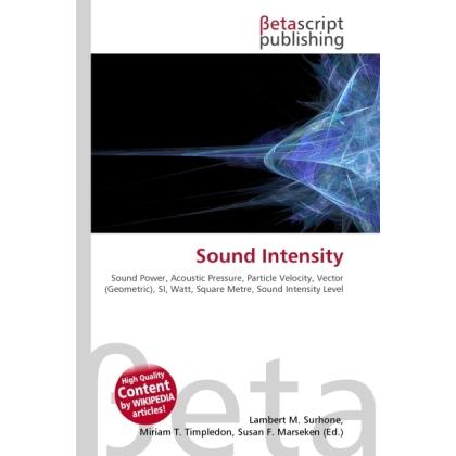 Sound Intensity, Fachbücher von Lambert M. Surhone, Miriam T. Timpledon, Susan F. Marseken