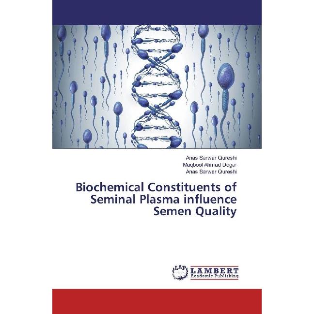 Biochemical Constituents of Seminal Plasma influence Semen Quality, Fachbücher von Saqib Umar, Maqbool Ahmad Dogar, Anas...