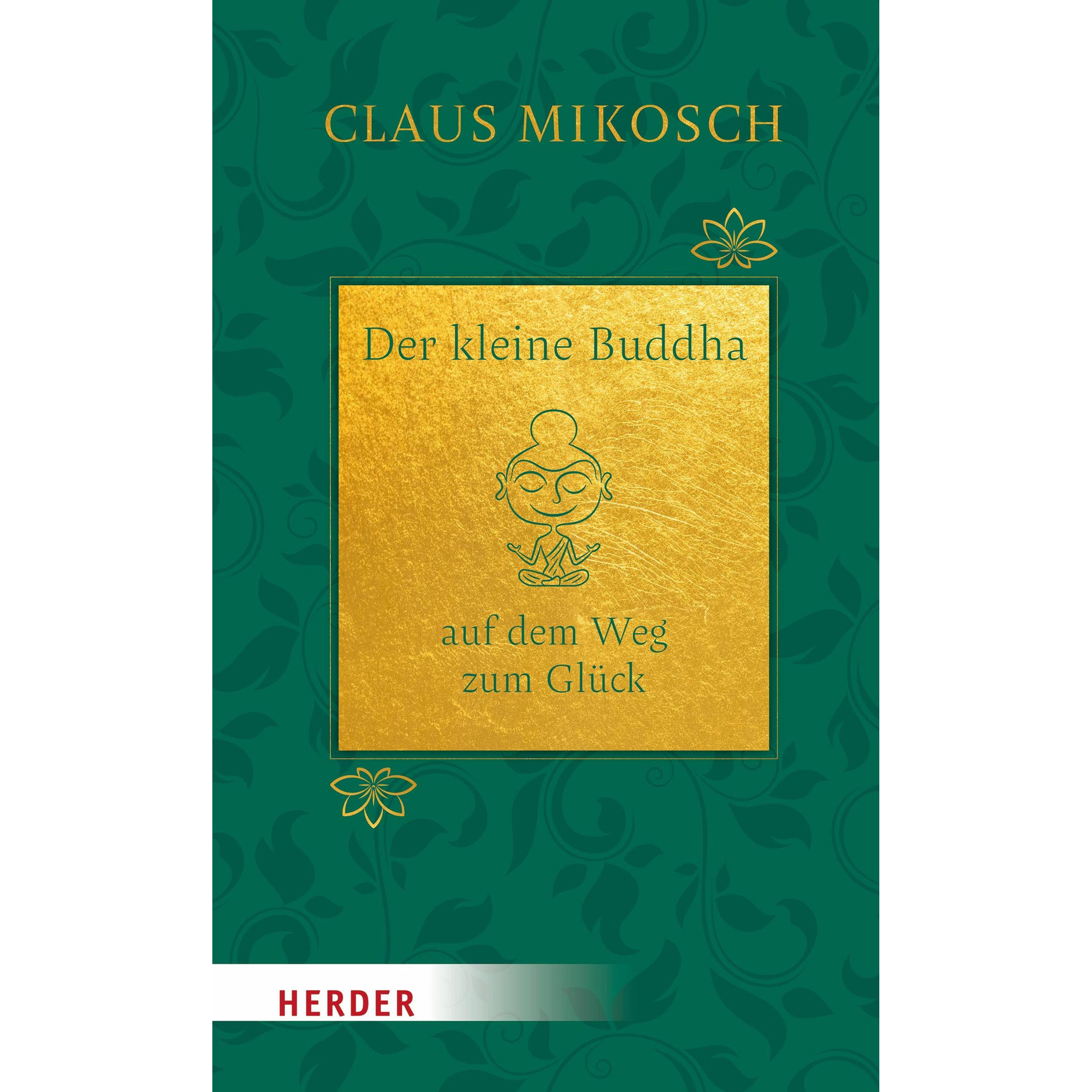 Der kleine Buddha auf dem Weg zum Glück. Jubiläumsausgabe, Belletristik von Claus Mikosch