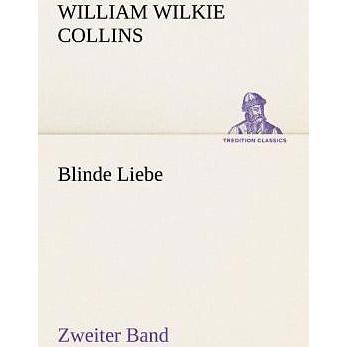 Blinde Liebe. Zweiter Band, Belletristik von William Wilkie Collins