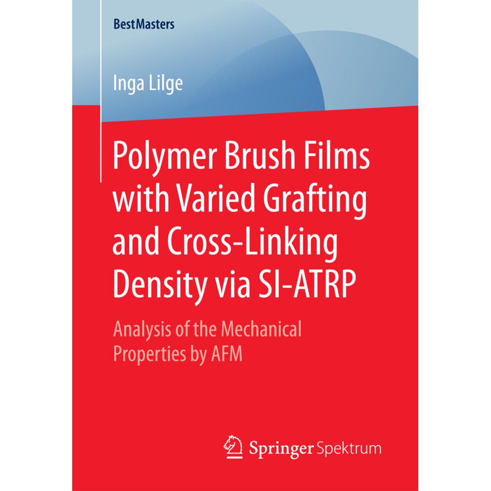 Polymer Brush Films with Varied Grafting and Cross-Linking Density via SI-ATRP, Fachbücher von Inga Lilge