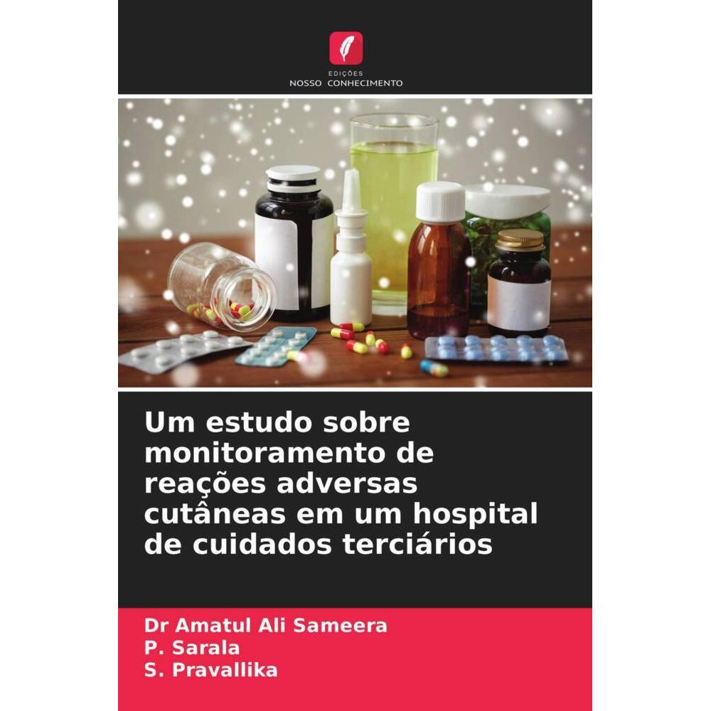 Um estudo sobre monitoramento de reações adversas cutâneas em um hospital de cuidados terciários, Fachbücher von Dr Amat...