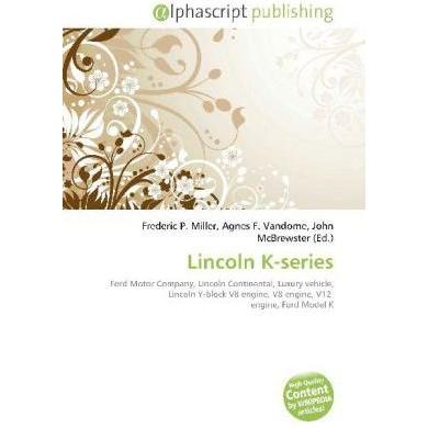 Lincoln K-series, Ratgeber von Agnes F. Vandome, Frederic P. Miller, John McBrewster