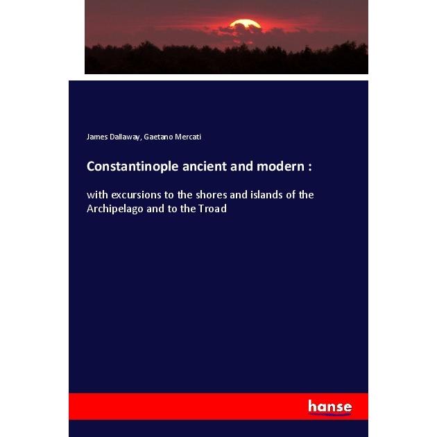 Constantinople ancient and modern :, Fachbücher von James Dallaway, Gaetano Mercati