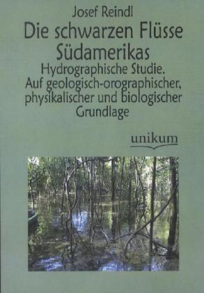 Produktbild Die schwarzen Flüsse Südamerikas (Deutsch, Josef Reindl, 2012)