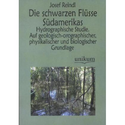 Die schwarzen Flüsse Südamerikas, Fachbücher von Josef Reindl