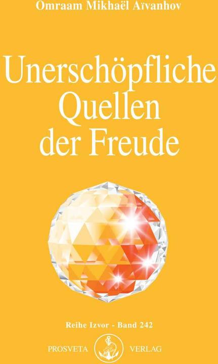 Unerschöpfliche Quellen der Freude (Deutsch, Omraam Mikhael Aivanhov, 2008)