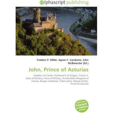 John, Prince of Asturias, Fachbücher von Frederic P. Miller, Agnes F. Vandome, John McBrewster