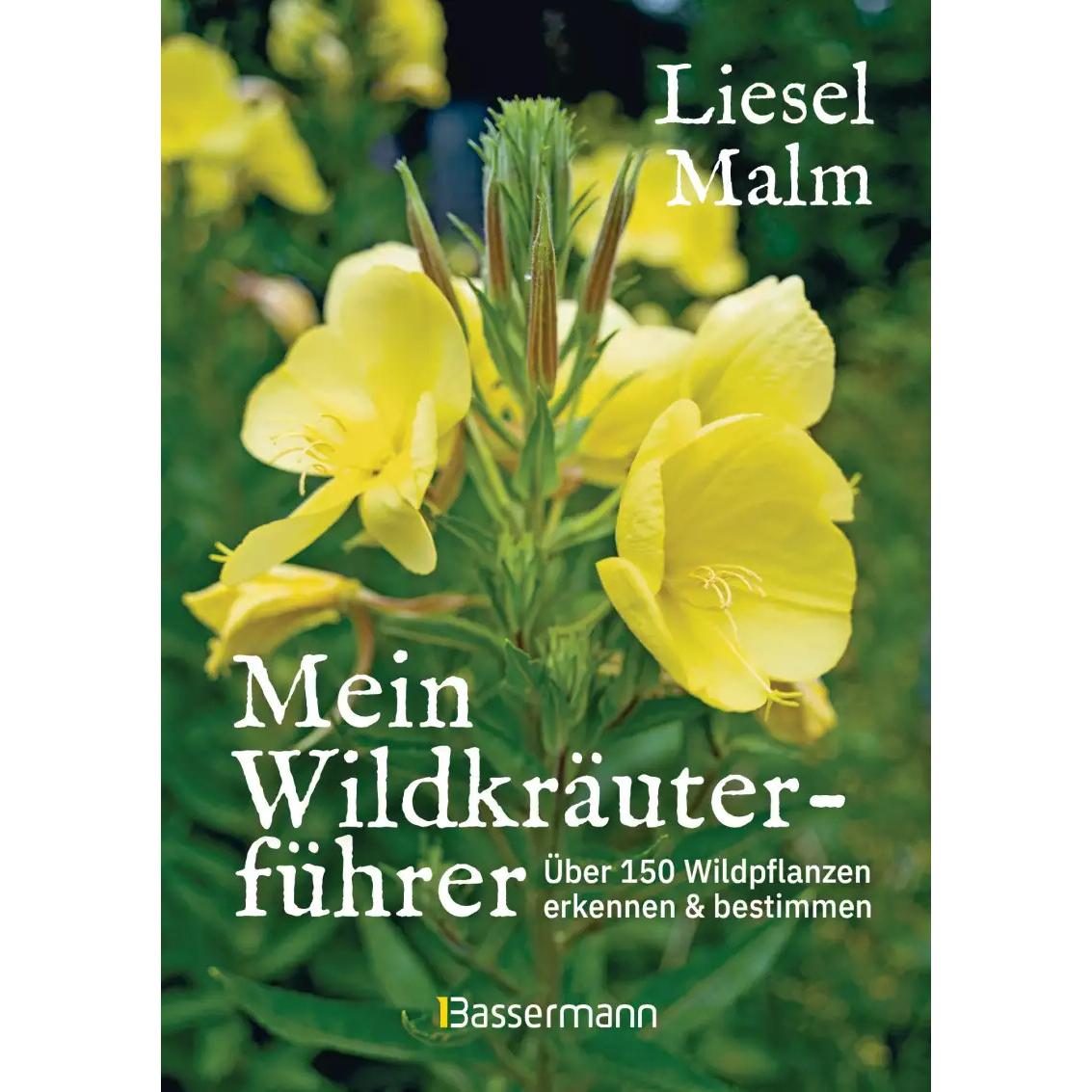 Mein Wildkräuterführer. Über 150 Wildpflanzen sammeln, erkennen & bestimmen, Ratgeber von Liesel Malm