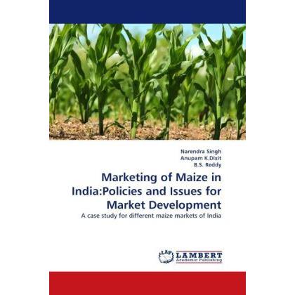 Marketing of Maize in India:Policies and Issues for Market Development, Fachbücher von Narendra Singh, B. S. Reddy, Anup...