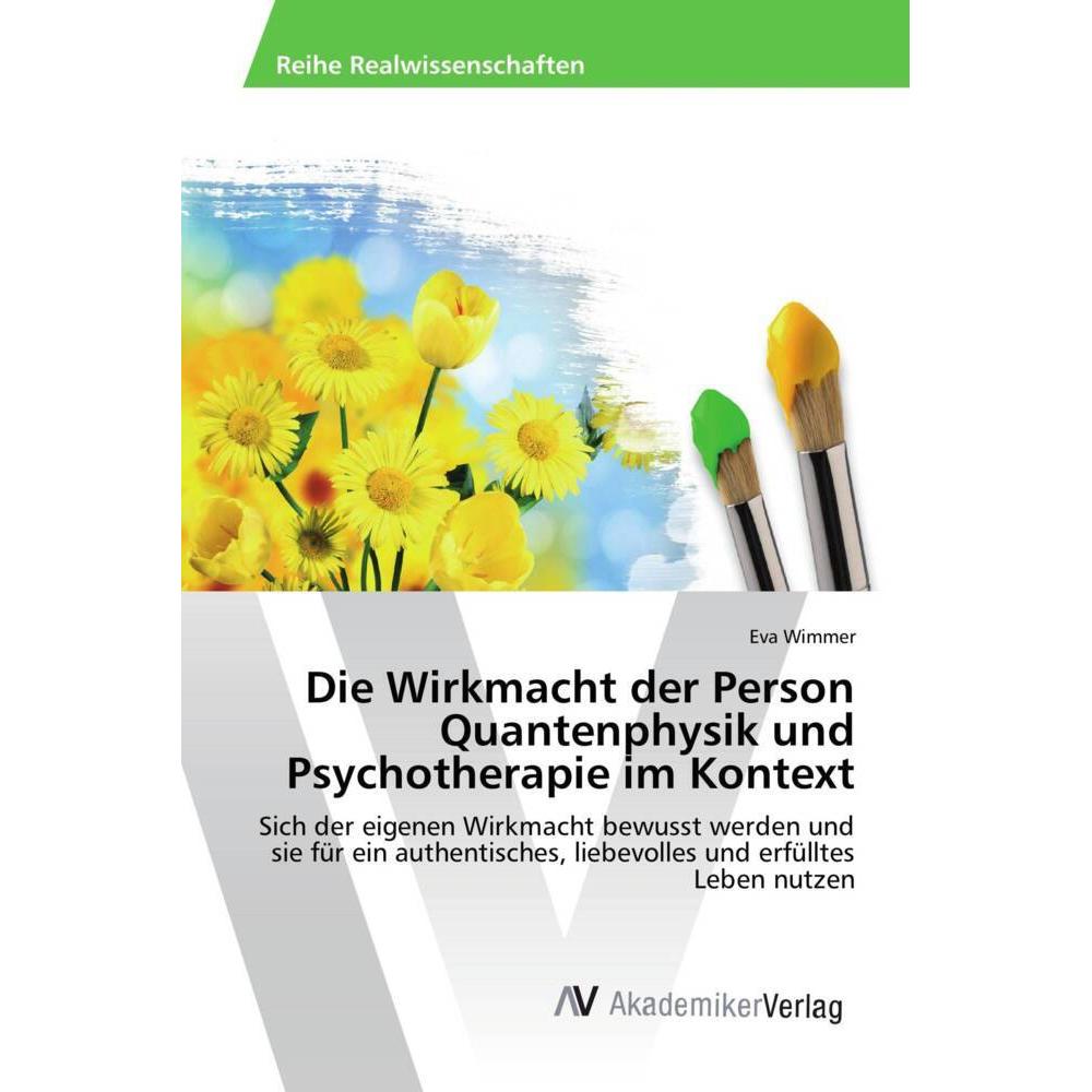 Die Wirkmacht der Person Quantenphysik und Psychotherapie im Kontext, Fachbücher von Eva Wimmer