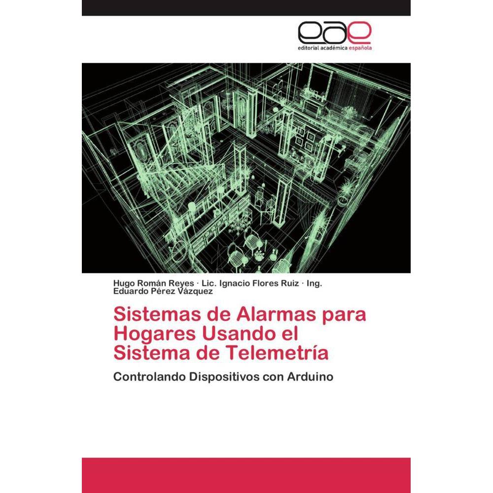 Thumbnail - Sistemas de Alarmas para Hogares Usando el Sistema de Telemetría, Fachbücher von Hugo Román Reyes, Ing. Eduardo Pérez Vá...