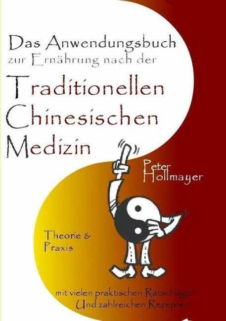 Produktbild Anwendungsbuch zur Ernährung nach der Traditionellen Chinesischen Medizin (Deutsch, Peter Hollmayer, 2011)