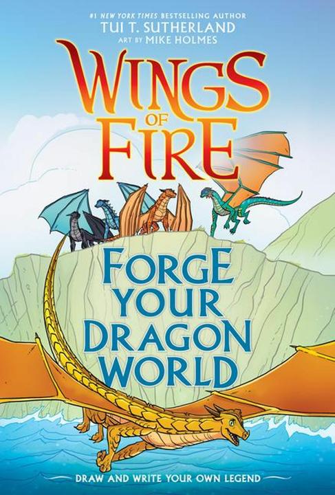 Produktbild Forge Your Dragon World: A Wings of Fire Creative Guide (Englisch, Mike Holmes, Tui T. Sutherland, 2021)
