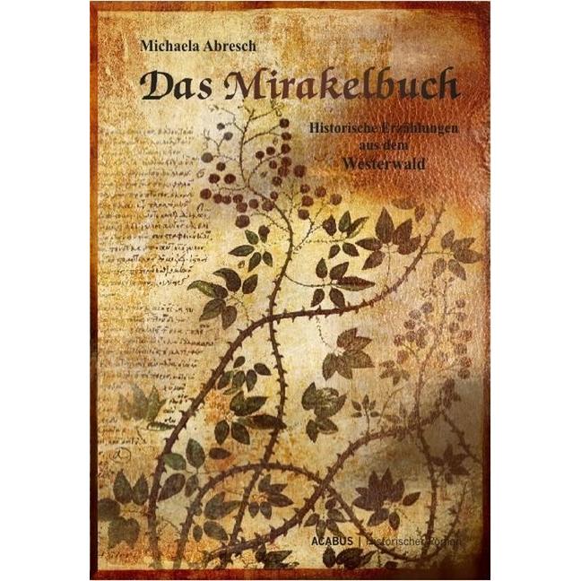 Abresch:Das Mirakelbuch, Belletristik von Michaela Abresch