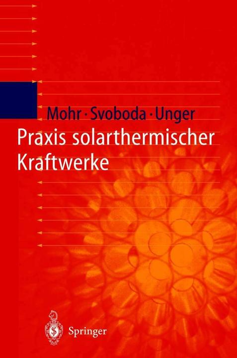Produktbild Praxis solarthermischer Kraftwerke (Deutsch, Herrmann Unger, Markus Mohr, Petr Svoboda, Y. Thalheim, 2012)