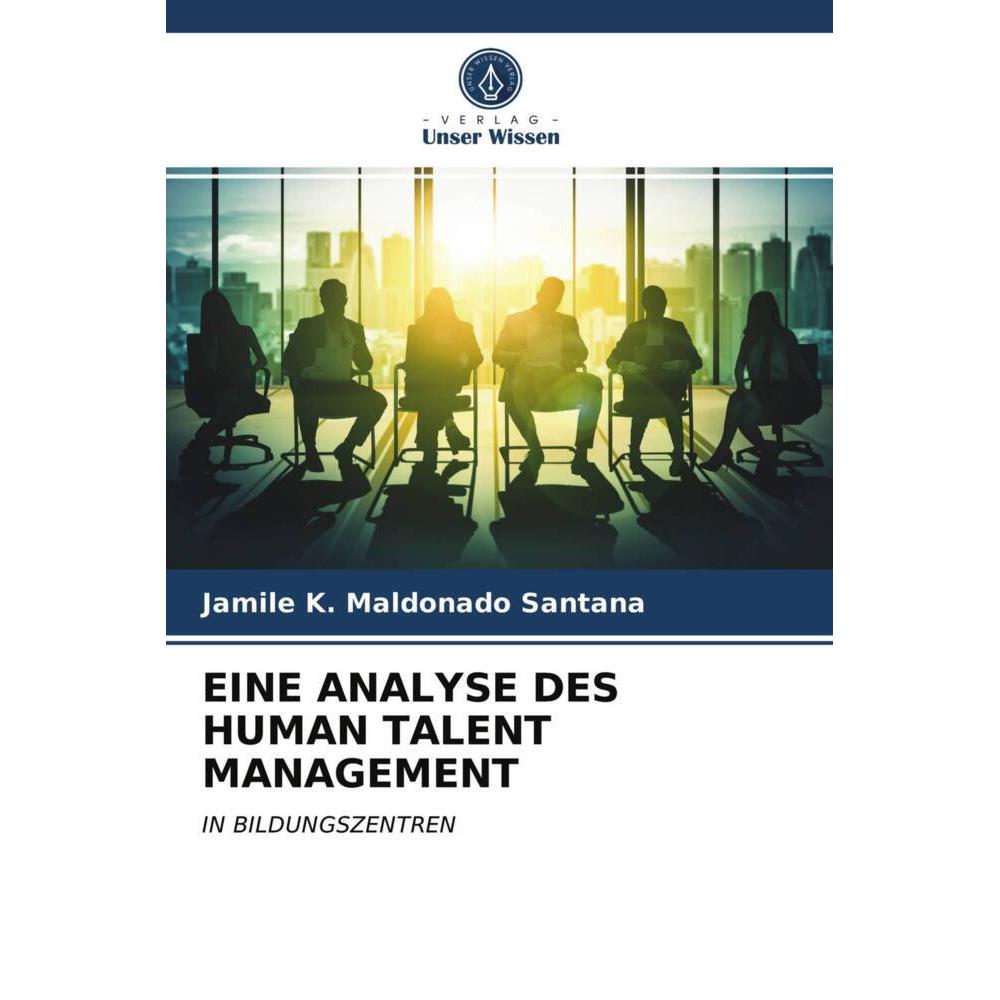 Eine Analyse Des Human Talent Management, Fachbücher von Jamile K. Maldonado Santana