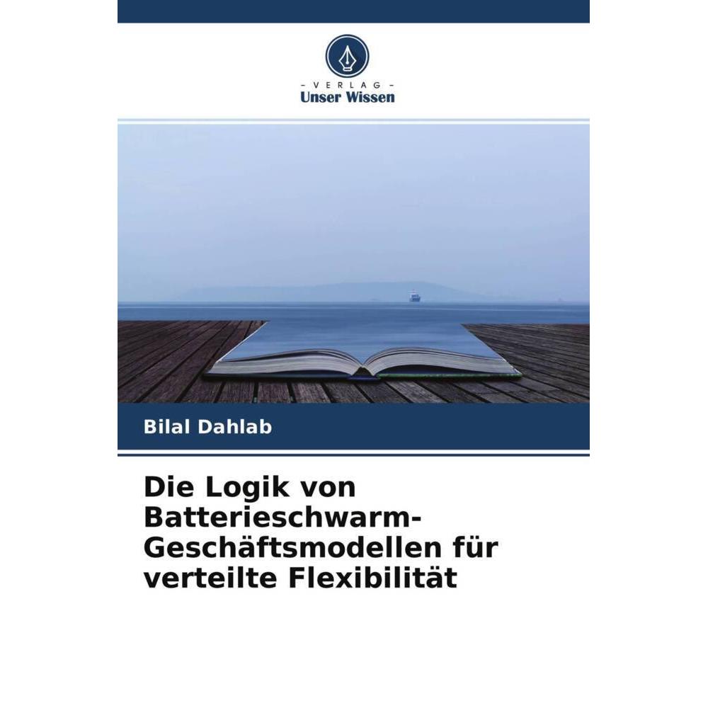 Die Logik von Batterieschwarm-Geschäftsmodellen für verteilte Flexibilität, Fachbücher von Bilal Dahlab