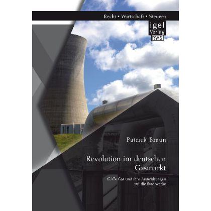 Braun:Revolution im deutschen Gasmarkt:, Sachbücher