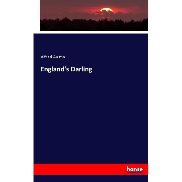 England's Darling, Fachbücher von Alfred Austin