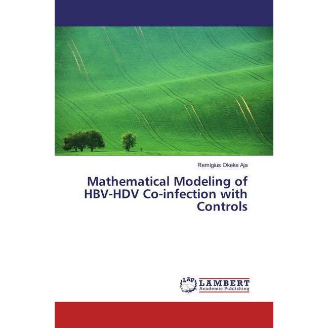 Mathematical Modeling of HBV-HDV Co-infection with Controls, Fachbücher von Remigius Okeke Aja