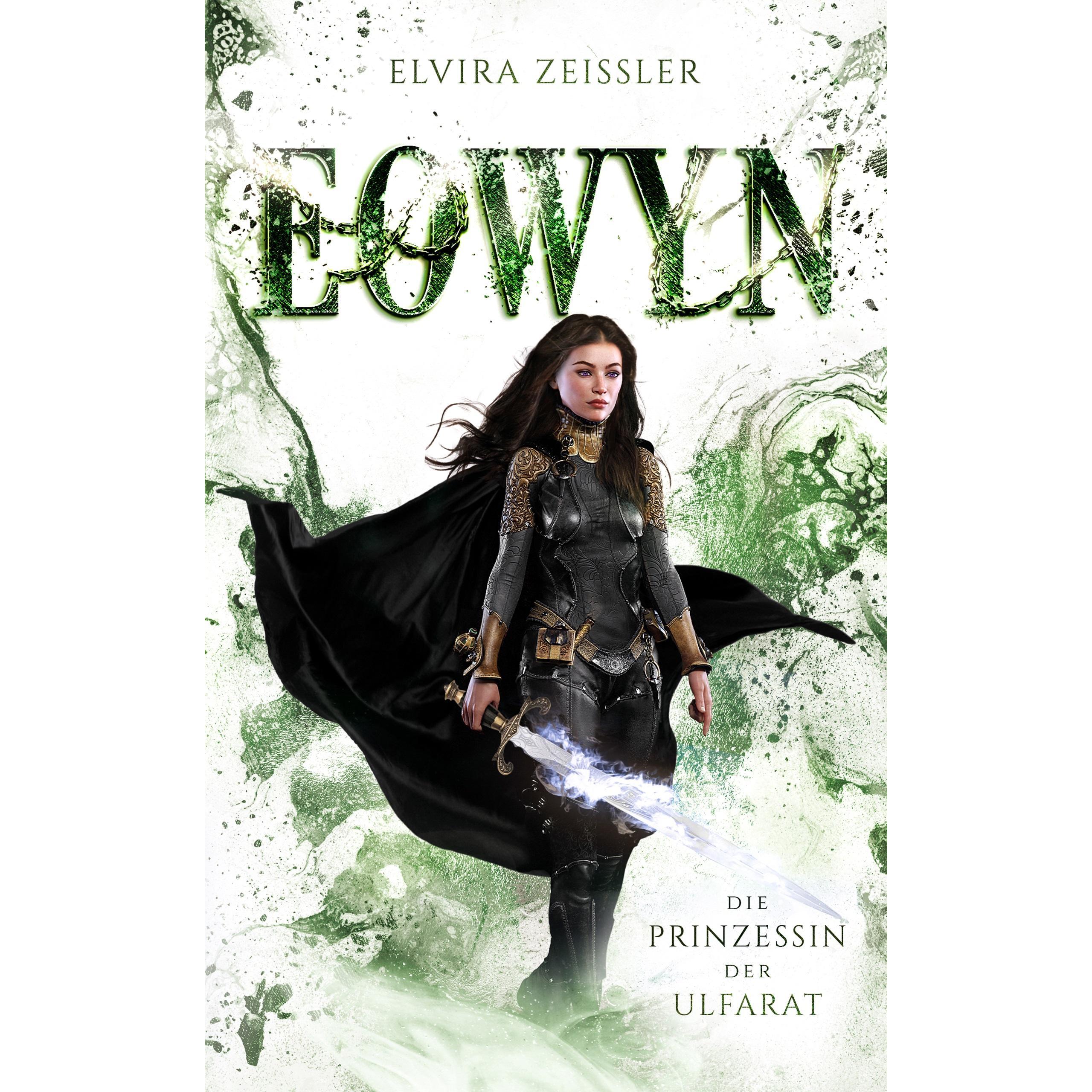 Eowyn: Die Prinzessin der Ulfarat (Eowyn-Saga IV), Belletristik von Elvira Zei�ler