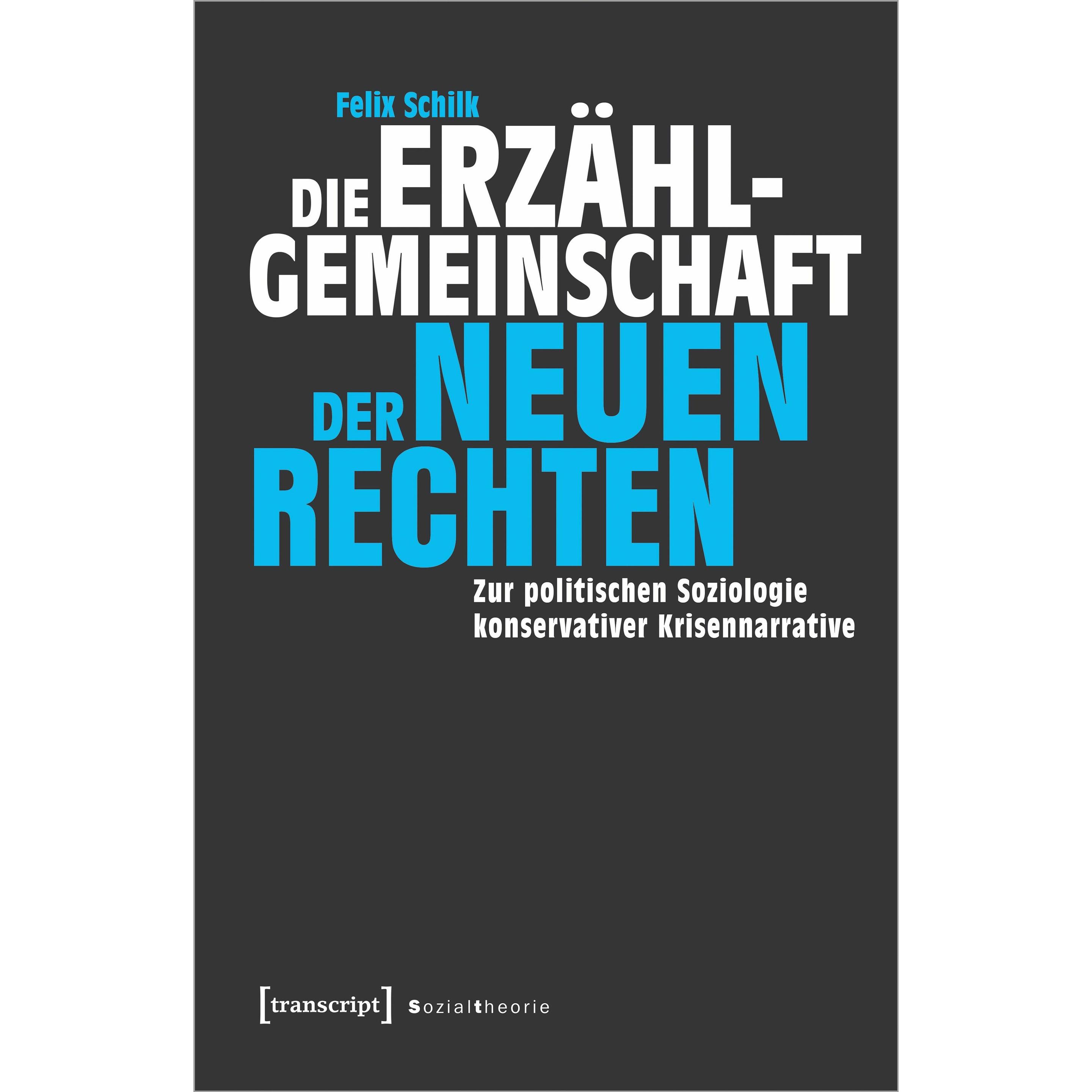 Die Erzählgemeinschaft der Neuen Rechten, Fachbücher von Felix Schilk
