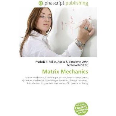 Matrix Mechanics, Fachbücher von Agnes F. Vandome, Frederic P. Miller, John McBrewster