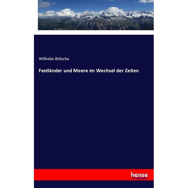 Festländer und Meere im Wechsel der Zeiten, Fachbücher von Wilhelm Bölsche