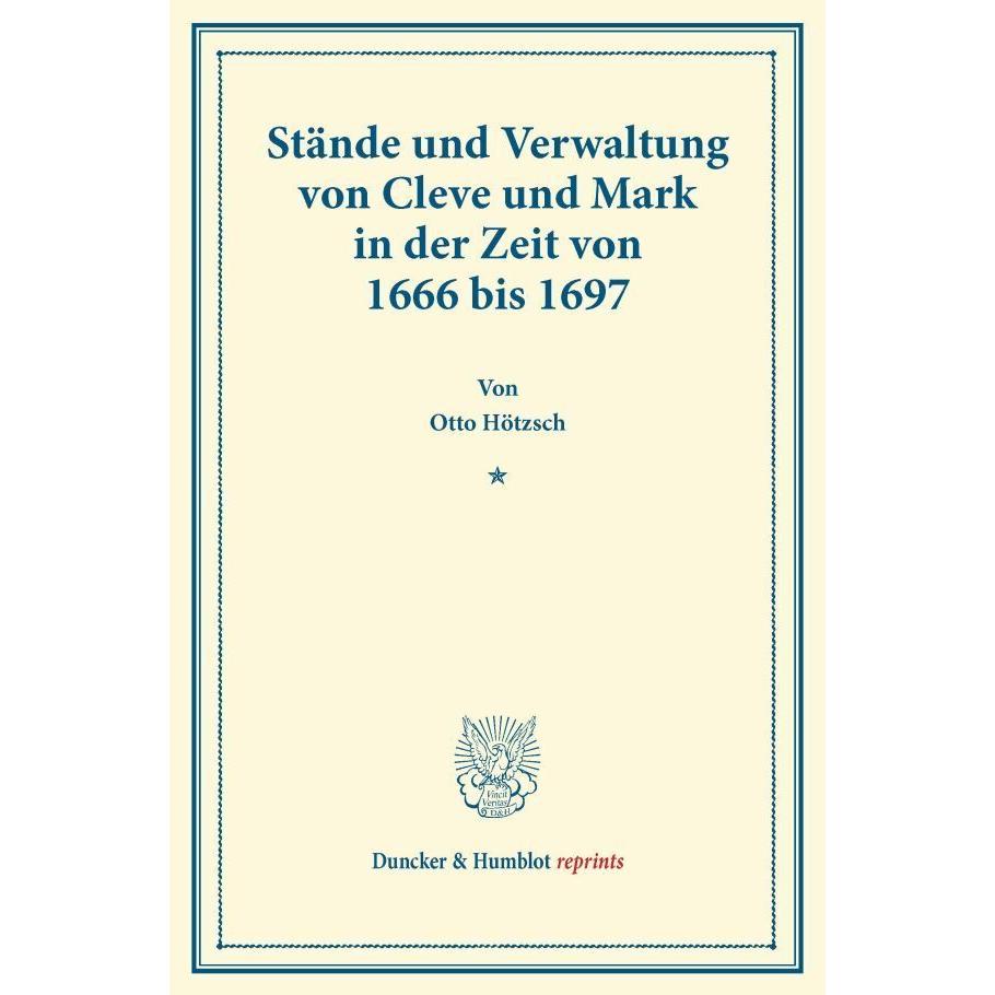 Stände und Verwaltung von Cleve und Mark in der Zeit von 1666 bis 1697., Fachbücher