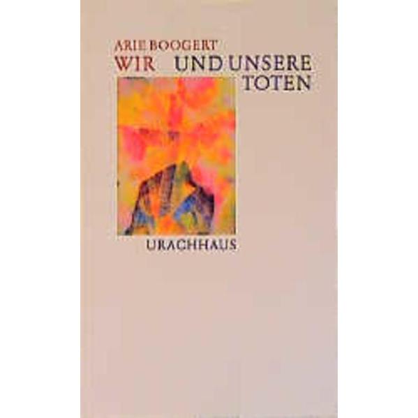 Thumbnail - Wir und unsere Toten, Fachbücher von Arie Boogert