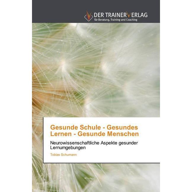 Gesunde Schule - Gesundes Lernen - Gesunde Menschen, Fachbücher von Tobias Schumann