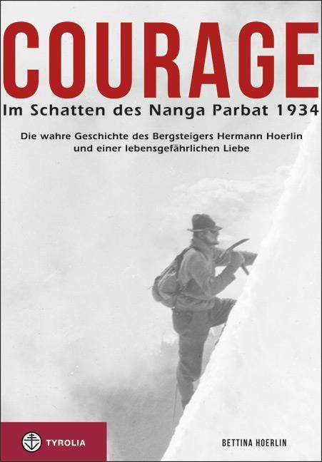Produktbild Courage. Im Schatten des Nanga Parbat 1934 (Deutsch, BettinaHoerlin, 2014)