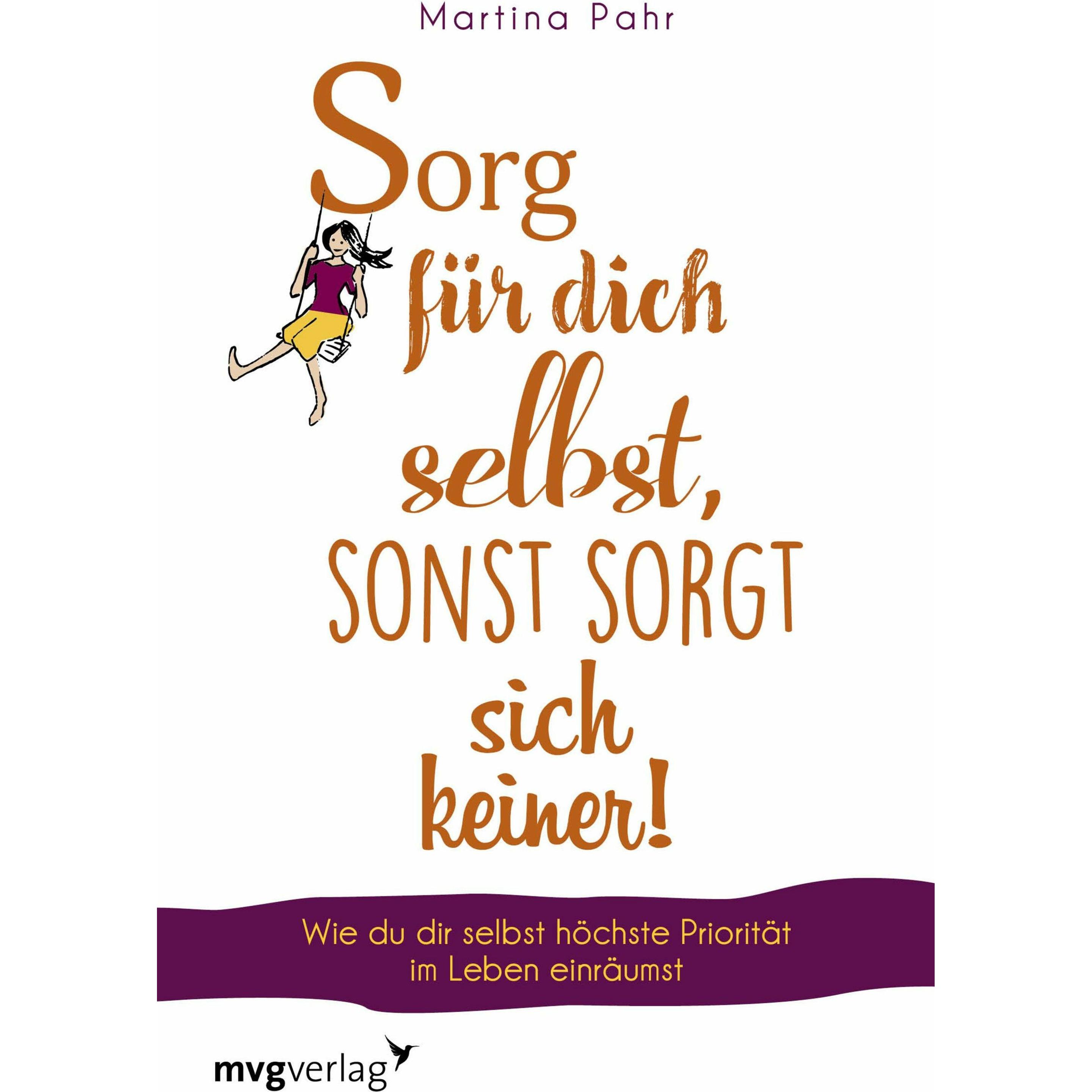 Sorg für dich selbst, sonst sorgt sich keiner!, Ratgeber von Martina Pahr