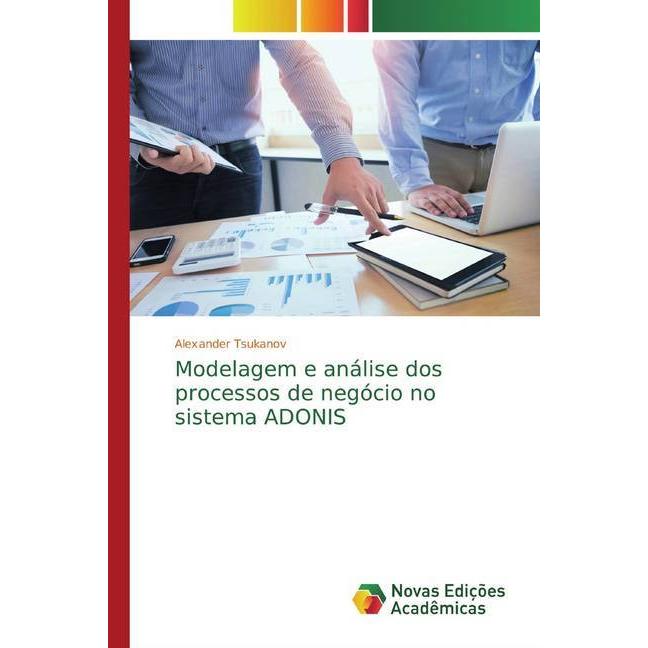 Modelagem e análise dos processos de negócio no sistema ADONIS, Fachbücher von Alexander Tsukanov