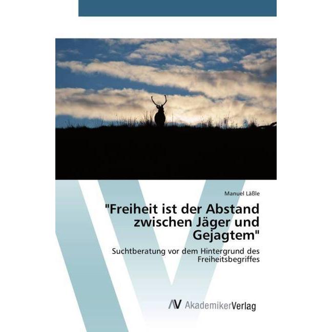 'Freiheit ist der Abstand zwischen Jäger und Gejagtem', Fachbücher von Manuel Lässle