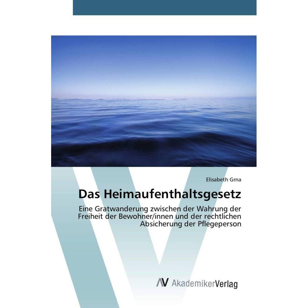 Das Heimaufenthaltsgesetz, Fachbücher von Elisabeth Grna