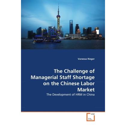 The Challenge of Managerial Staff Shortage on the Chinese Labor Market, Fachbücher