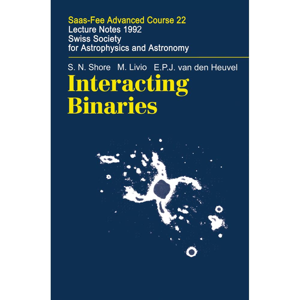 Interacting Binaries, Fachbücher von S. N. Shore, M. Livio, E.P.J.van den Heuvel