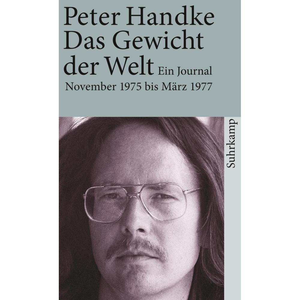 Das Gewicht der Welt, Belletristik von Peter Handke