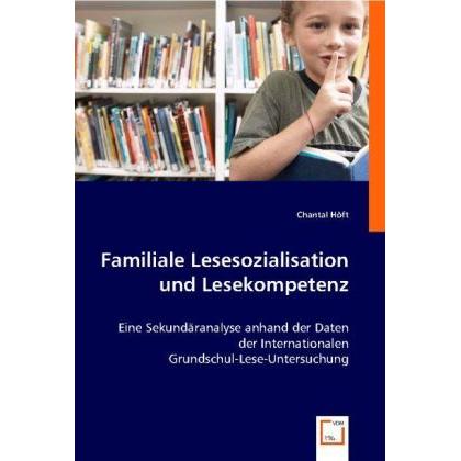Familiale Lesesozialisation und Lesekompetenz, Fachbücher von Chantal Höft