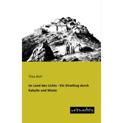 Im Land des Lichts - Ein Streifzug durch Kabylie und Wüste, Ratgeber von Thea Wolf