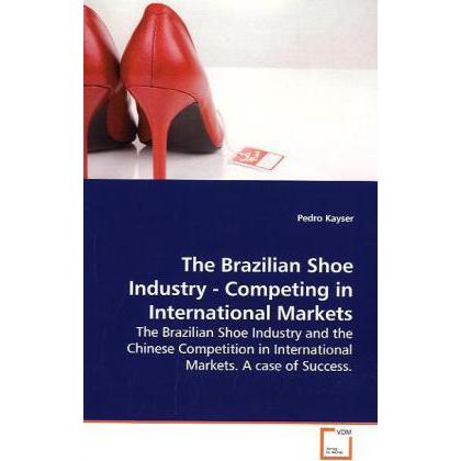 The Brazilian Shoe Industry - Competing in International Markets, Fachbücher