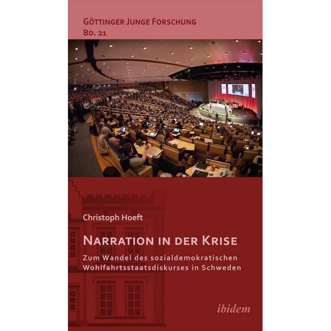 Narration in der Krise: Zum Wandel des sozialdemokratischen Wohlfahrtsstaatsdiskurses in Schweden, Fachbücher von Christ...
