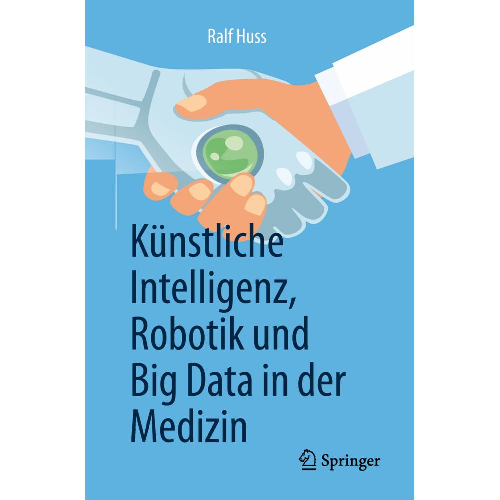 Künstliche Intelligenz, Robotik und Big Data in der Medizin, Sachbücher von Ralf Huss