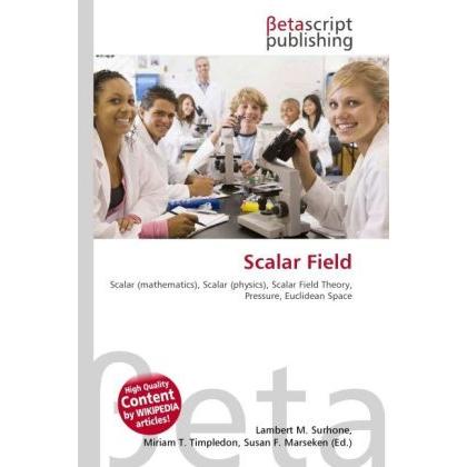 Scalar Field, Fachbücher von Lambert M. Surhone, Miriam T. Timpledon, Susan F. Marseken